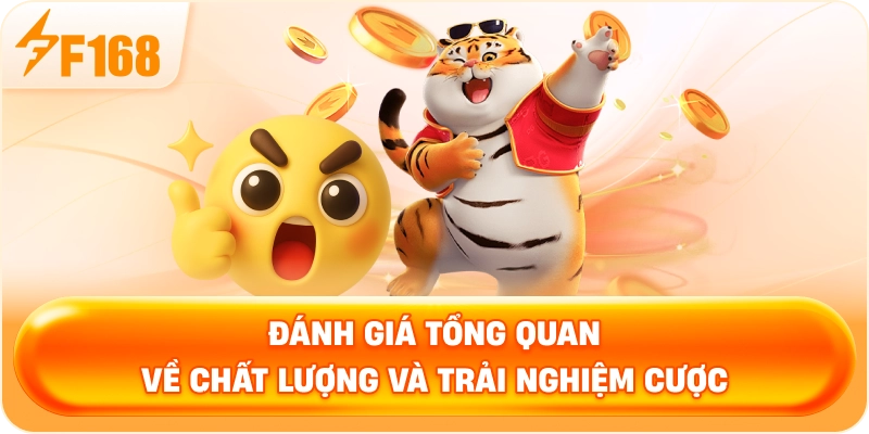 Đánh giá tổng quan về chất lượng và trải nghiệm cược