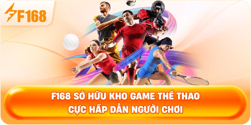 F168 sở hữu kho game thể thao cực hấp dẫn người chơi