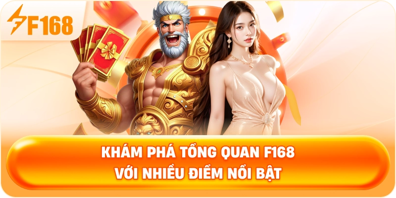 Khám phá tổng quan F168 với nhiều điểm nổi bật